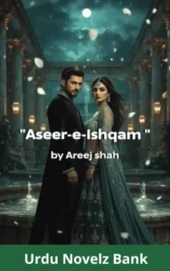 Aseer e Ishqam Novel By Areej Shah