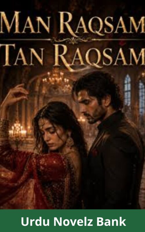 Man Raqsam Tan Raqsam Novel By Nisha Umer